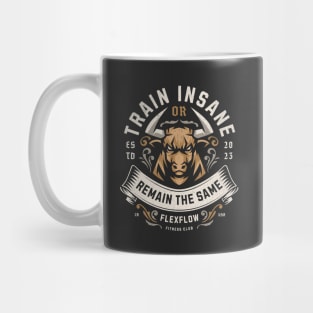 Train Insane Or Remain The Same Mug